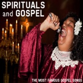 Spirituals & Gospel: The Most Famous Gospel Songs artwork