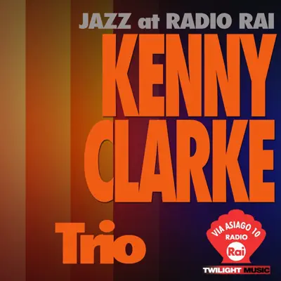 Jazz At Radio Rai: Kenny Clarke Trio (Via Asiago 10) - EP - Kenny Clarke