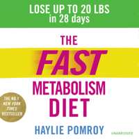 Haylie Pomroy - The Fast Metabolism Diet: Lose Up to 20 Pounds in 28 Days: Eat More Food & Lose More Weight (Unabridged) artwork