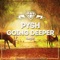 Going Deeper - Pysh lyrics
