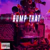Bump That - Single album lyrics, reviews, download