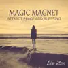 Magic Magnet: Attract Peace and Blessing – Music for Meditation, Relaxation and Yoga Sessions album lyrics, reviews, download