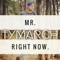 Mr. Right Now - Ty March. lyrics