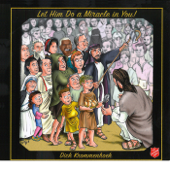 Let Him do a Miracle in You! - Dick Krommenhoek