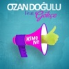 Kime Ne (feat. Gökçe) - Single