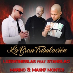 Luzentinieblas - La Gran Tribulacion (feat. Stanislao Marino & Manny Montes)