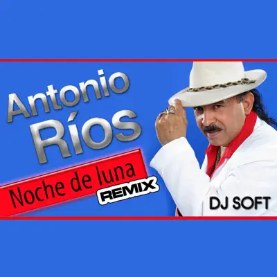 Noche de Luna (Remix) - Single - Antonio Rios