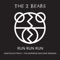 Run Run Run (The Emperor Machine Dub) - The 2 Bears lyrics