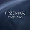 Michał Król - Przenikaj