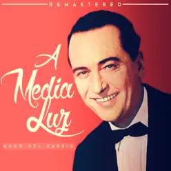 A media luz (Remastered) - Hugo Del Carril A media luz (Remastered) - Hugo Del Carril