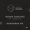 Remember Me (feat. Stealth) - Roger Sanchez lyrics