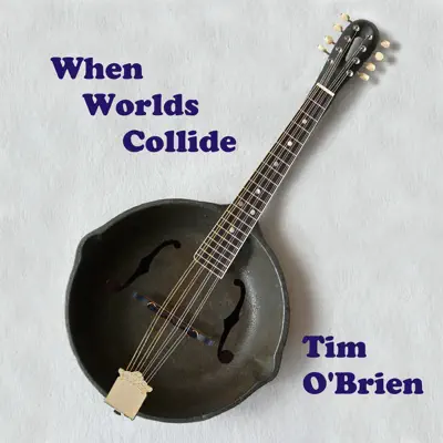 When Worlds Collide - Single - Tim O'Brien