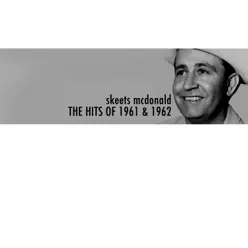 The Hits Of 1961 & 1962 - Skeets Mcdonald