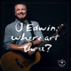 O Edwin, Where Art Thou? - Single