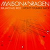 Maison & Dragen feat. Michael Rice - I Won't Stumble Back