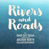 Drop Out Vegas - Rivers and Roads (feat. Anchor North & Callan Buchanan)