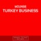 Turkey Business - Mounsie lyrics