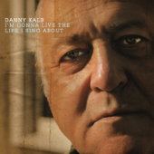 I'm Gonna Live the Life I Sing About - Danny Kalb
