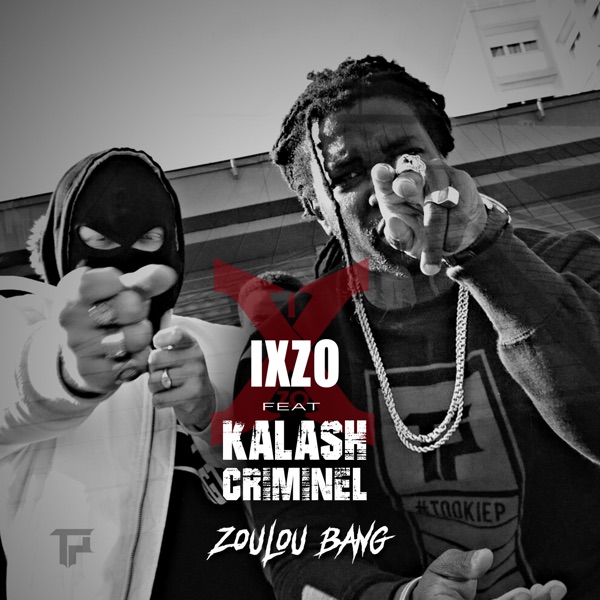 Zoulou Bang (feat. Kalash Criminel) - Single - Ixzo