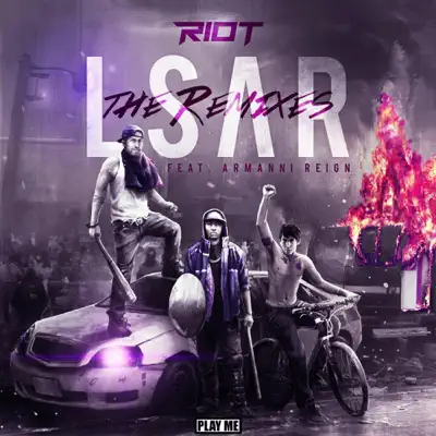 LSAR - The Remixes (feat. Armanni Reign) - EP - Riot LSAR - The Remixes (feat. Armanni Reign) - EP - Riot