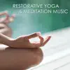 Restorative Yoga & Meditation Music – Amazing Peaceful Songs for Yoga Practice, Pranayama and Mindfulness Meditation album lyrics, reviews, download