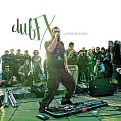 Live in the Street - Dub FX Live in the Street - Dub FX