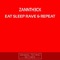 Eat Sleep Rave & Repeat - Zannth3ck lyrics