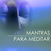Mantras para Meditar - Música para Sanación Emocional y Relajarse Profundamente artwork