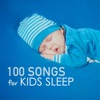 100 Songs for Kids Sleep - Deep Sleeping Music for Toddlers and Infants to Sleep All Through the Night, Soothing Lullabies, 2016