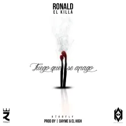 Fuego Que Se Apago (feat. Ronald El Killa) - Single - Dayme & El High Fuego Que Se Apago (feat. Ronald El Killa) - Single - Dayme & El High