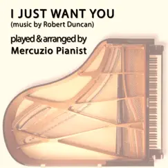 I Just Want You (From 'Castle') - Single by Mercuzio Pianist album reviews, ratings, credits