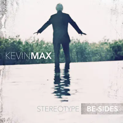 Stereotype Be-Sides - Kevin Max