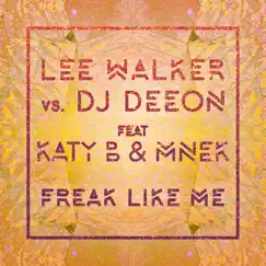 Freak Like Me (feat. Katy B & MNEK) [Radio Edit] - Single by Lee Walker & DJ Deeon album reviews, ratings, credits