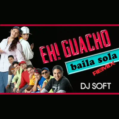 Baila Sola (Remix) - Single - Eh Guacho