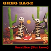 Greg Sage - Sacrifice (For Love)