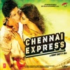 Chennai Express (Original Motion Picture Soundtrack) artwork