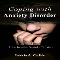 Patricia Ann Carlisle - Coping with Anxiety Disorder: How to Stop Anxiety Tension (Unabridged) artwork