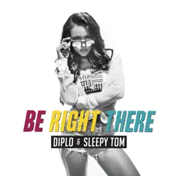 Be Right There - Single - Diplo