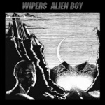 Wipers - Alien Boy