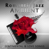 Romantic Jazz Ambient – Sentimental & Love Songs, Instrumental Background for Candlelight Dinner, Acoustic Guitar and Piano Music artwork