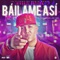 Bailame Así - Bivad El Artista lyrics