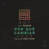 Por Que Cambiar (feat. Plan B) - Single album lyrics, reviews, download