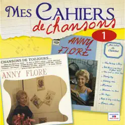 Mes cahiers de chansons, Vol. 1 - Anny Flore