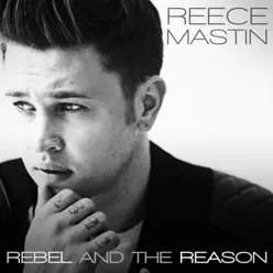 Rebel and the Reason - EP - Reece Mastin Rebel and the Reason - EP - Reece Mastin