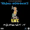 F****n Wit It - Single album lyrics, reviews, download