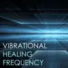 Vibrational Healing Frequency - Soothing Background Songs, Spa Meditation Relaxation Music album lyrics, reviews, download