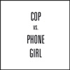 Cop vs. Phone Girl - Single