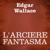 L'arciere fantasma - Edgar Wallace