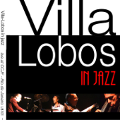 Live at CCJF - Rio de Janeiro - Villa-Lobos in Jazz