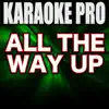 All the Way Up (Originally Performed by Fat Joe, Remy Ma & JAY-Z) [Instrumental Version] song lyrics